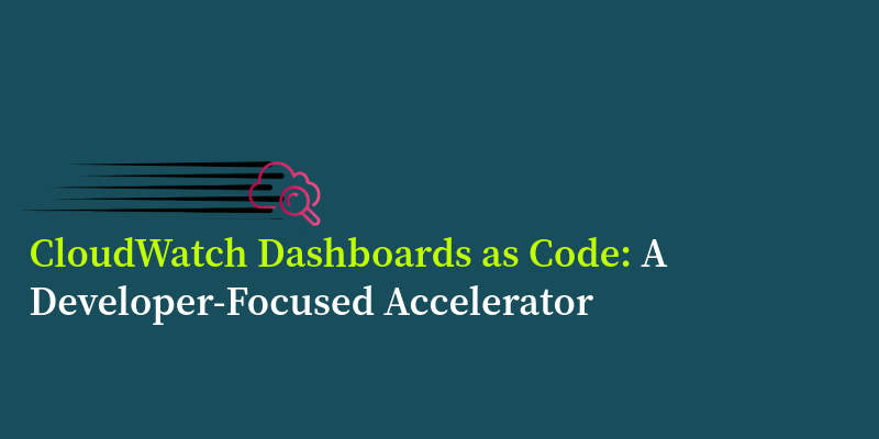 CloudWatch Dashboards as Code: A Developer-Focused Accelerator